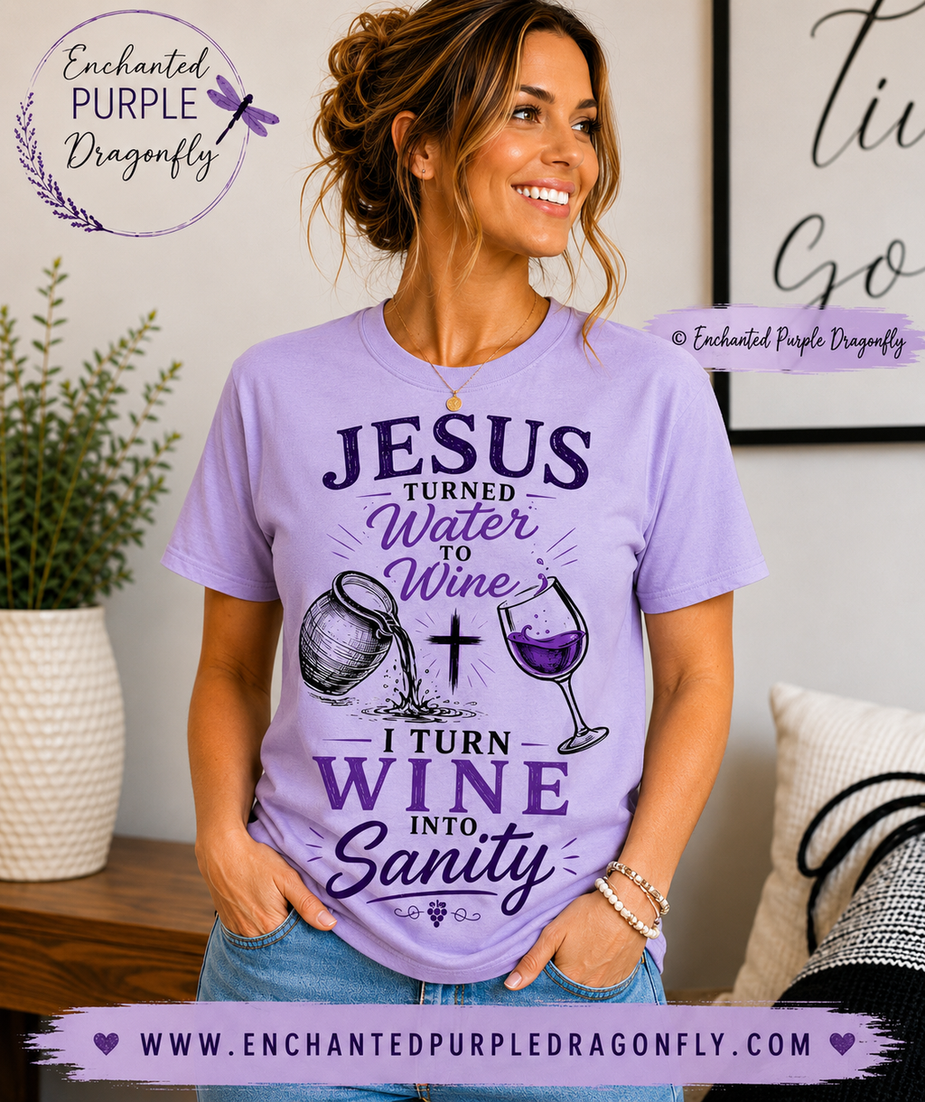 Jesus Turned Water Into Wine, I Turn Wine Into Sanity – Funny Christian T-Shirt